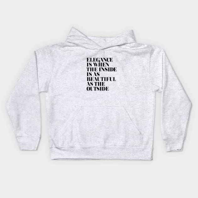 Elegance is when the inside is as beautiful as the outside Kids Hoodie by MotivatedType